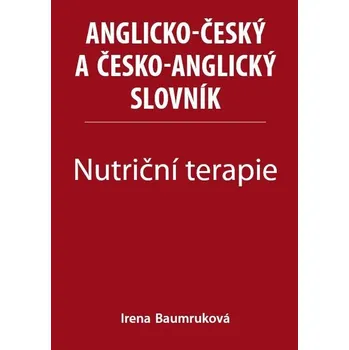 Slovník Nutriční terapie - Anglicko-český a česko-anglický slovník