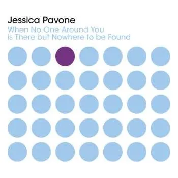 Zahraniční hudba CD Jessica Pavone: When No One Around You is There but Nowhere to be Found 2022