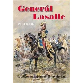 Literární biografie Generál Lasalle - Napoleonův nejslavnější kavalerista