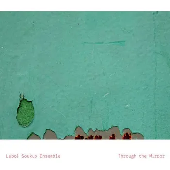 Zahraniční hudba CD Luboš Soukup Ensemble - Though the mirror