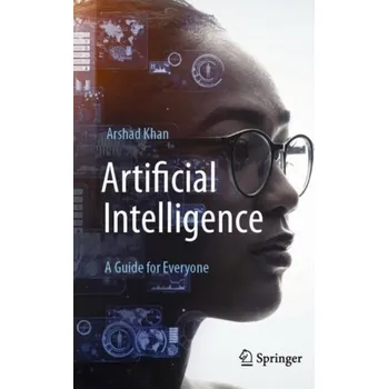 Technika Artificial Intelligence: A Guide for Everyone - Khan, Arshad
