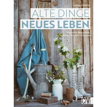 Alte Dinge, neues Leben - Schlüter, Julika