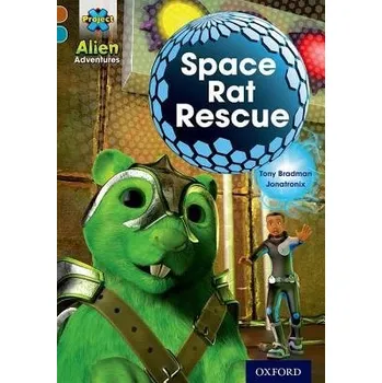 Project X Alien Adventures: Brown Book Band, Oxford Level 9: Space Rat Rescue - Bradman, Tony