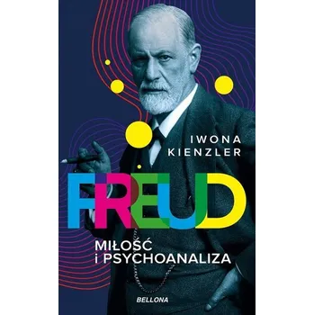 Literární biografie Freud. Miłość i psychoanaliza - Iwona Kienzler