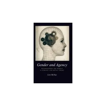 Gender and Agency - McNay, Lois (Somerville College, Oxford)