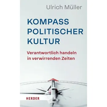 Kompass politischer Kultur - Müller, Ulrich