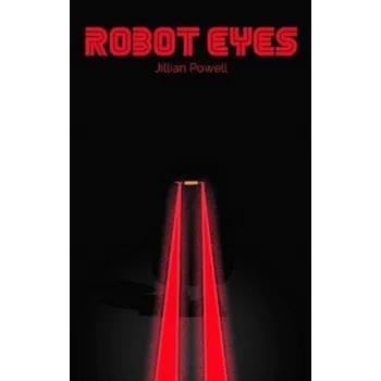 Robot Eyes - Powell, Jillian; The Imperial War Museum