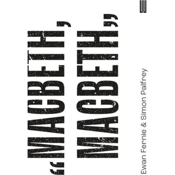 Macbeth, Macbeth - Fernie, Ewan (Shakespeare Institute, University of Birmingham)