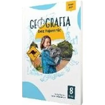 Přírodní věda Geografia SP 8 Geografia bez tajemnic ćw. - praca zbiorowa