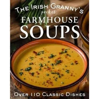 The Irish Granny's Pocket Farmhouse Soups