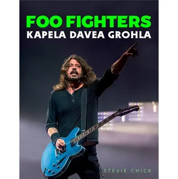 Foo Fighters: Kapela Davea Grohla -…