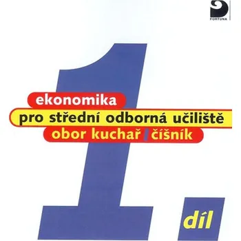 Ekonomika pro střední odborná učiliště 1.díl: Obor kuchař číšník - Josef Mach (2010, brožovaná)