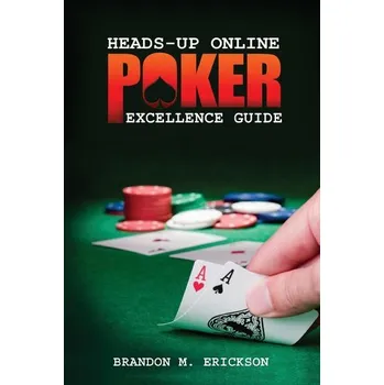 Technika Heads-Up Online Poker Excellence Guide - Erickson, Brandon