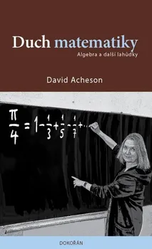 Matematika Duch matematiky: Algebra a další lahůdky - David Acheson (2024, pevná)