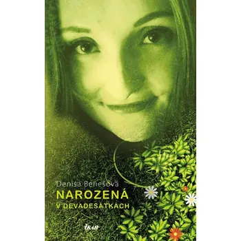 Narozená v devadesátkách - Denisa Benešová (2017, pevná s přebalem lesklá)