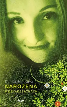 Narozená v devadesátkách - Denisa Benešová (2017, pevná s přebalem lesklá)