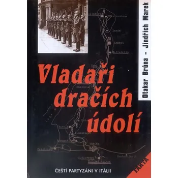 Vladaři dračích údolí: Čeští partyzáni v Itálii - Marek Brůna (2002, pevná s přebalem lesklá)