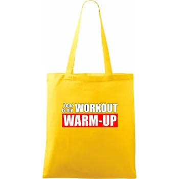 Your workout is my warm up - Taška bavlněná - 42 x 38 cm ( Žlutá )