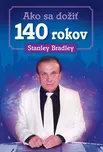 Ako sa dožiť 140 rokov - Stanley…