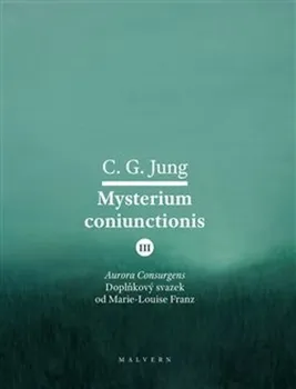 Mysterium coniunctionis III: Aurora Consurgens: Doplňkový svazek od Marie-Louise Franz - Carl Gustav Jung (2021, pevná)