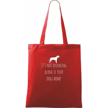 Nákupní taška It’s not drinking alone if your dogs home - Taška bavlněná - 42 x 38 cm ( Červená )