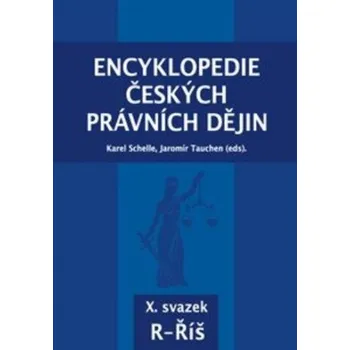 Encyklopedie Encyklopedie českých právních dějin, X. svazek R - Říš – Karel,Tauchen Jaromír Schelle