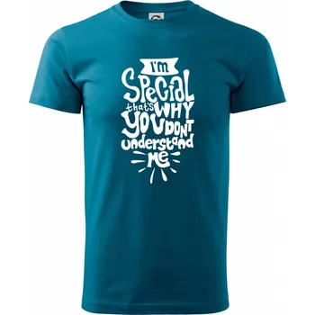 Pánská móda Im special thats why you dont understand me - Klasické pánské triko vyšší gramáže - S ( Petrolejová )