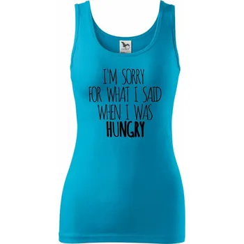 Dámské tričko I am sorry for what i said when i was hungry - Dámské tílko - M ( Světlý tyrkys )