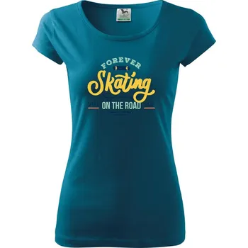 Forever skateing on the road - Dámské triko Pure - 2XL ( Petrolejová )