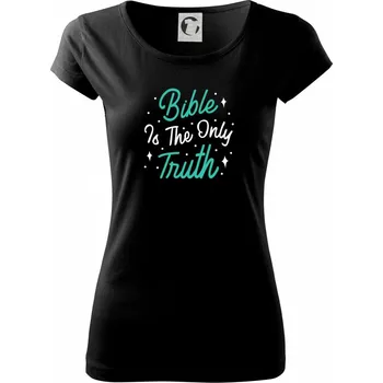 Dámské tričko Bible is the only truth - Dámské triko Pure - XS ( Černá )