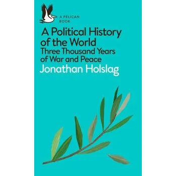 Political History of the World - Holslag, Jonathan