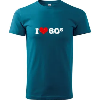 Pánské tričko I love 60s - Klasické pánské triko vyšší gramáže - 4XL ( Petrolejová )