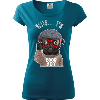 Dámské tričko Mops - Hello I'm Good boy - Dámské triko Pure - M ( Petrolejová )