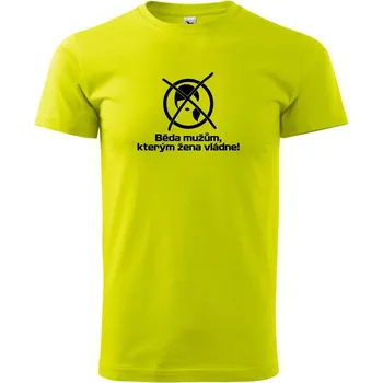 Běda mužům, kterým žena vládne - Klasické pánské triko vyšší gramáže - 4XL ( Limetková )