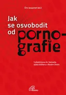 Jak se osvobodit od pornografie - Éric Jacquinet (2019, brožovaná)