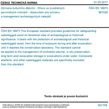 ČSN EN 16873 - Ochrana kulturního dědictví - Dřevo ve zvodněných pevninských vrstvách - doporučení pro ochranu a management archeologických nalezišť - Tisk