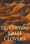 Duchovní krize člověka - Paul Brunton…