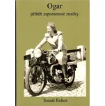 Ogar: Příběh zapomenuté značky - Tomáš Rokos (2022, pevná)