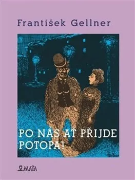 Poezie Po nás ať přijde potopa - František Gellner (2022, vázaná)