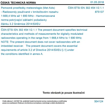 ČSN ETSI EN 302 454 V2.1.1 - Pomocné prostředky meteorologie (Met Aids) - Radiosondy používané v kmitočtovém rozsahu 1 668,4 MHz až 1 690 MHz - Harmonizovaná norma pokrývající základní požadavky článku 3.2 Směrnice 2014/53/EU - Tisk