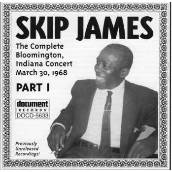 Zahraniční hudba CD Skip James: The Complete Bloomington, Indiana, Concert, March 30, 1968, Part I 2022