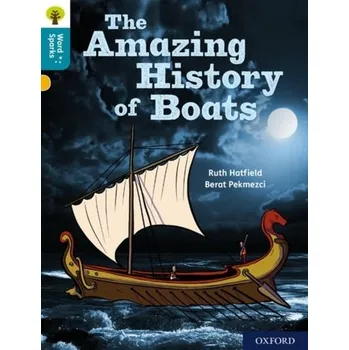 Anglický jazyk Oxford Reading Tree Word Sparks: Level 9: The Amazing History of Boats - Hatfield, Ruth