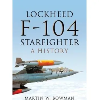 Lockheed F-104 Starfighter - Martin W. Bowman