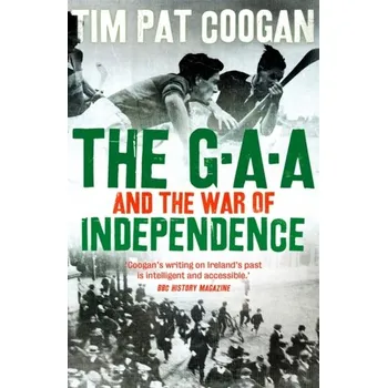 The GAA and the War of Independence - Coogan, Tim Pat [EN] (2019, Taschenbuch, Head of Zeus)
