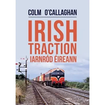 Irish Traction: Iarnrod Eireann - O'Callaghan, Colm