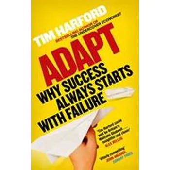 Adapt : Why Success Always Starts with Failure - Tim Harford