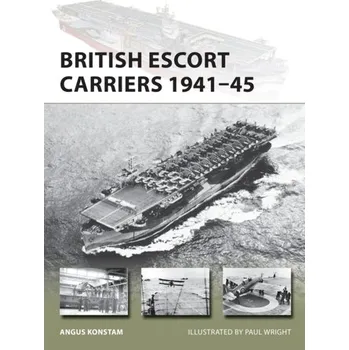 British Escort Carriers 1941-45 - Angus Konstam