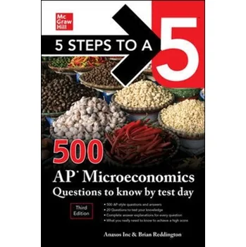 Kniha 5 Steps to a 5: 500 AP Microeconomics Questions to Know by Test Day, Third Edition - Anaxos Inc.