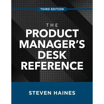 Kniha The Product Manager's Desk Reference, Third Edition - Haines, Steven