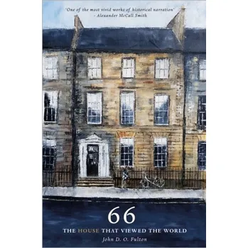 66 The House that Viewed the World - Fulton, John; Kuit, Judith; Sanders, Gail; Smith, Peter